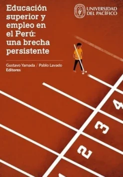 EDUCACION SUPERIOR Y EMPLEO EN EL PERU: UNA BRECHA PERSISTENTE