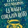 EFECTOS SECUNDARIOS DE LA MAGIA Y UN CORAZON ROTO