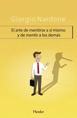 EL ARTE DE MENTIRSE ASÍ MISMO  Y DE MENTIR A LOS DEMÁS