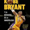 EL ASCENSO. KOBE BRYANT Y LA BUSQUEDA DE LA INMORTALIDAD