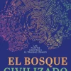 EL BOSQUE CIVILIZADO