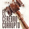 EL CEREBRO CORRUPTO SEGUNDA EDICIÓN