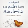 EL CHICO QUE SIGUIO A SU PADRE HASTA AUSCHWITZ