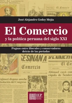 EL COMERCIO Y LA POLITICA PERUANA DEL SIGLO XXI: PUGNAS ENTRE LIBERALES Y CONSERVADORES DETRAS DE LA