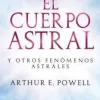 EL CUERPO ASTRAL Y OTROS FENOMENOS ASTRALES