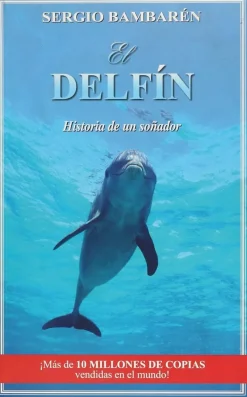 EL DELFIN, LA HISTORIA DE UN SOÑADOR