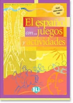 EL ESPAÑOL CON... JUEGOS Y ACTIVIDADES - INTERMEDIO INFERIOR