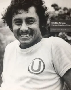 EL FUTBOL PERUANO: PROTAGONISTAS DE SU HISTORIA