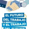 EL FUTURO DEL TRABAJO Y EL TRABAJO DEL FUTURO