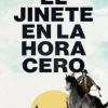 EL JINETE EN LA HORA CERO