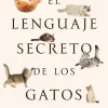 EL LENGUAJE SECRETO DE LOS GATOS