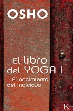 EL LIBRO DEL YOGA I: EL NACIMIENTO DEL INDIVIDUO