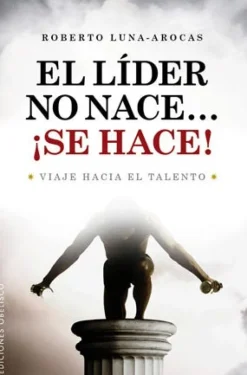 EL LIDER NO NACE ¡SE HACE!