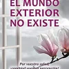 EL MUNDO EXTERIOR NO EXISTE