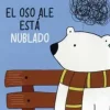 EL OSO ALE ESTA NUBLADO
