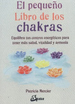 EL PEQUEÑO LIBRO DE LOS CHAKRAS