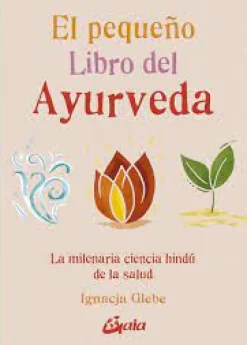 EL PEQUEÑO LIBRO DEL AYURVEDA