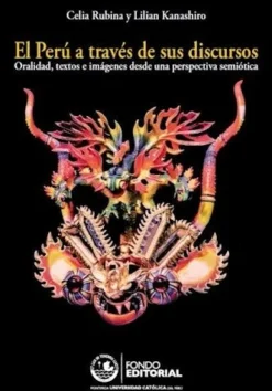 EL PERU A TRAVES DE SUS DISCURSOS. ORALIDAD, TEXTOS E IMAGENES DESDE UNA PERSPECTIVA SEMIOTICA