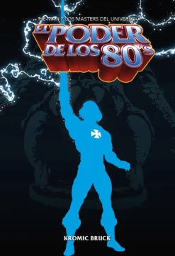 EL PODER DE LOS 80: HE-MAN Y LOS MASTERS DEL UNIVERSO