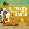 EL POLLITO QUE NO QUERIA SOÑAR