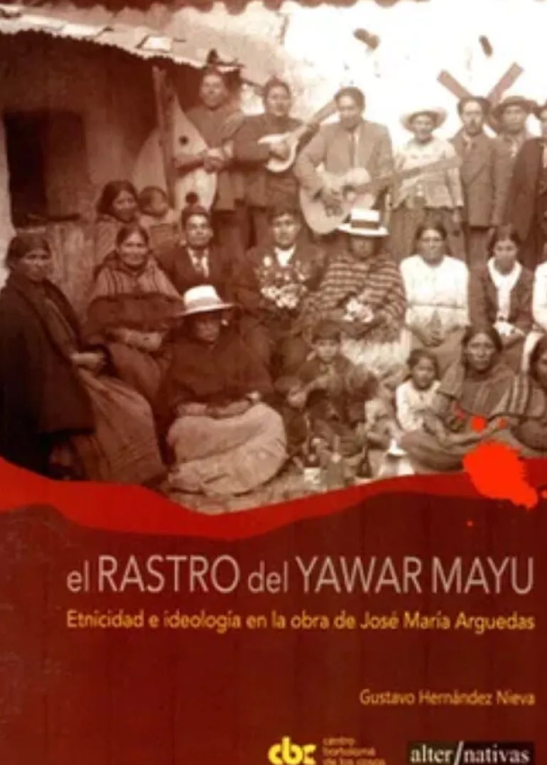 EL RASTRO DEL YAWAR MAYU: ETNICIDAD E IDEOLOGIA EN LA OBRA DE JOSE MARIA ARGUEDAS