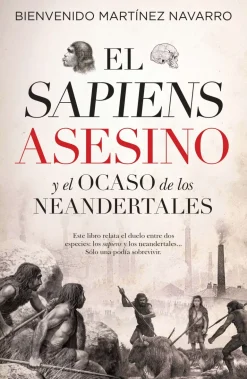 EL SAPIENS ASESINO Y EL OCASO DE LOS NEANDERTALES