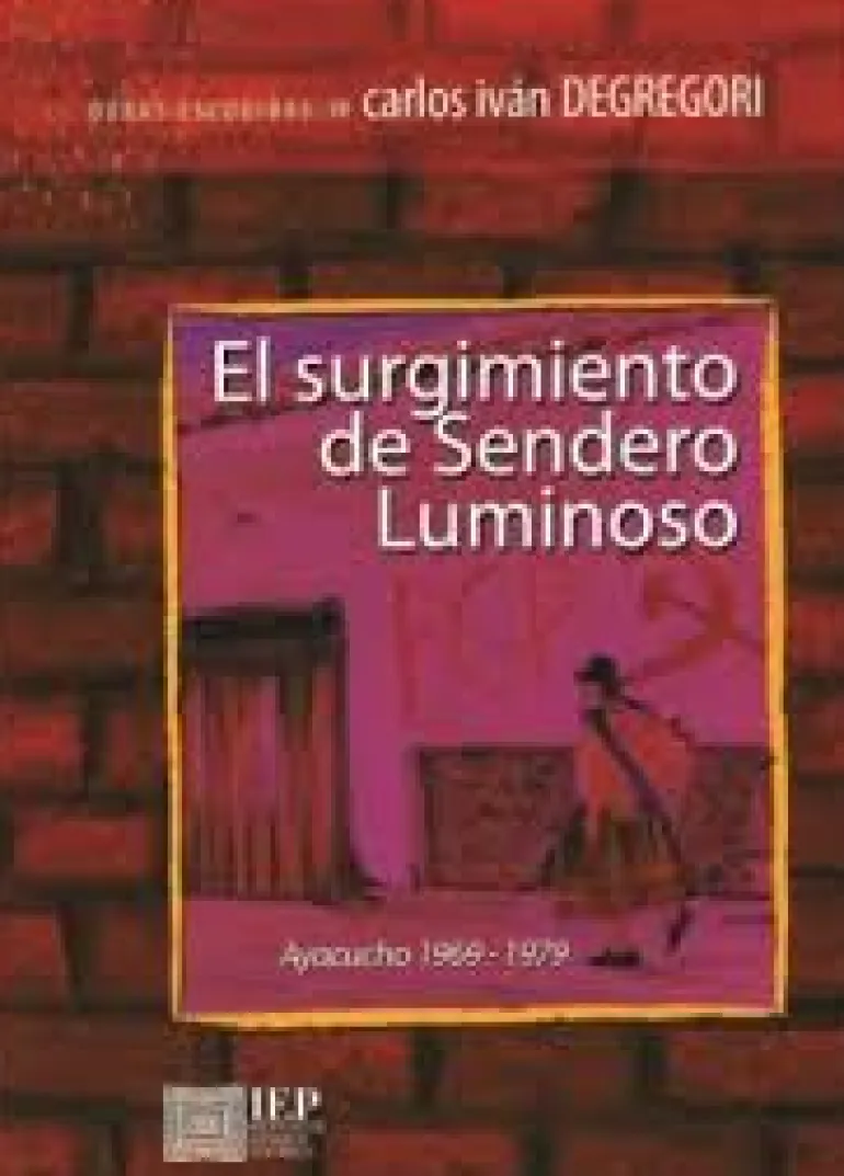 EL SURGIMIENTO DE SENDERO LUMINOSO. AYACUCHO 1969-1979. OBRAS ESCOGIDAS VII
