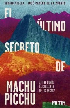 EL ULTIMO SECRETO DE MACHU PICCHU ¿TIENE DUEÑO LA CIUDADELA DE LOS INCAS?