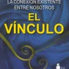 EL VINCULO: LA CONEXION EXISTENTE ENTRE NOSOTROS