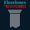 ELECCIONES Y DECEPCIONES. UNA HISTORIA DE ELECCIONES Y DECEPCIONE