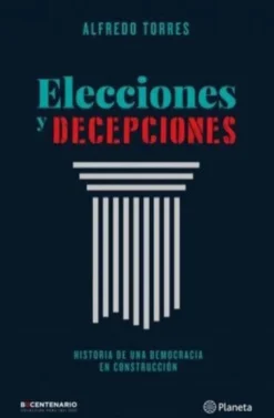 ELECCIONES Y DECEPCIONES. UNA HISTORIA DE ELECCIONES Y DECEPCIONE