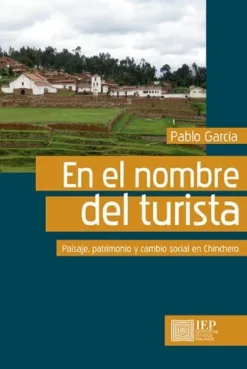 EN EL NOMBRE DEL TURISTA. PAISAJE, PATRIMONIO Y CAMBIO SOCIAL EN CHINCHERO