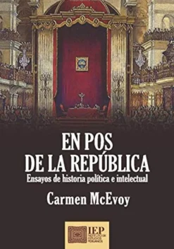 EN POS DE LA REPÚBLICA. ENSAYOS DE HIS-TORIA POLÍTICA E INTELECTUAL