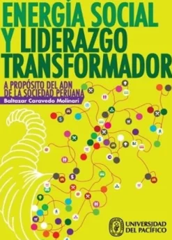 ENERGIA SOCIAL Y LIDERAZGO TRANSFORMADOR: A PROPOSITO DEL ADN DE LA SOCIEDAD PERUANA