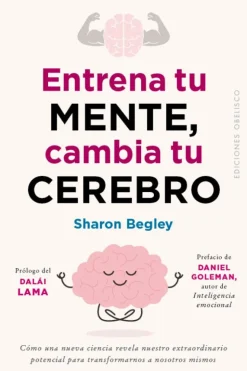 ENTRENA TU MENTE, CAMBIA TU CEREBRO
