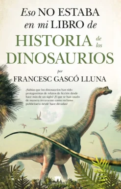 ESO NO ESTABA EN MI LIBRO DE HISTORIA DE LOS DINOSAURIOS