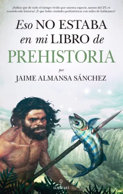 ESO NO ESTABA EN MI LIBRO DE PREHISTORIA