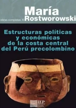 ESTRUCTURAS POLITICAS Y ECONOMICAS DE LA COSTA CENTRAL DEL PERU PRECOLOMBINO
