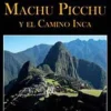 EXPLORANDO MACHU PICCHU Y EL CAMINO INCA