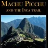 EXPLORING MACHU PICCHU AND THE INCA TRAIL (INGLES)