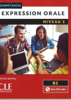 EXPRESSION ORALE 3 - NIVEAU B2 - LIVRE + CD AUDIO