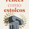 FELICES COMO ESTOICOS (ED. ILUSTRADA)