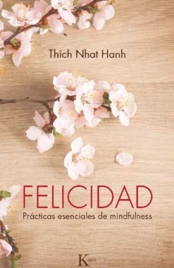 FELICIDAD: PRACTICAS ESENCIALES DE MINDFULNESS