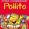 ¡FELIZ CUMPLEAÑOS! POLLITO