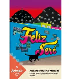 FELIZ SERÉ. CHISME, HUMOR Y LÁGRIMAS EN LA CULTURA POPULAR