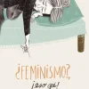 ¿FEMINISMO?... ¡ESO QUE!