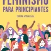 FEMINISMO PARA PRINCIPIANTES (ED.ACTUAL)