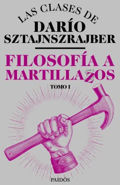 FILOSOFÍA A MARTILLAZOS. TOMO1
