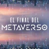 FINAL DEL METAVERSO, EL