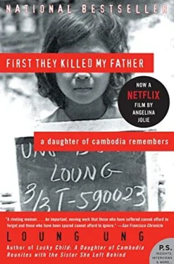 FIRST THEY KILLED MY FATHER: A DAUGHTER OF CAMBODIA REMEMBERS (P.S.)